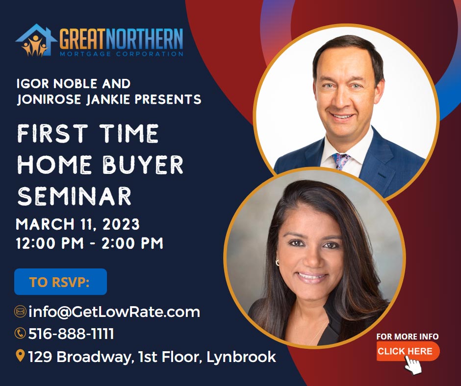 Igor Noble and Jonirose Jankie Presents First Time Home Buyer Seminar March 11, 2023 To RSVP Call 516-888-1111